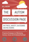 Autism Discussion Page on Stress, Anxiety, Shutdowns and Meltdowns: Proactive Strategies for Minimizing Sensory, Social and Emotional Overload