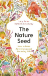 Nature Seed: How to Raise Adventurous and Nurturing Kids Main