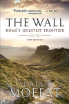 Wall: Rome's Greatest Frontier Reprint