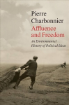 Affluence and Freedom - An Environmental History of Political Ideas