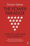 Power Paradox: How We Gain and Lose Influence