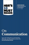 HBR's 10 Must Reads on Communication (with featured article The Necessary Art of Persuasion, by Jay A. Conger), HBR's 10 Must Reads on Communication (with featured article The Necessary Art of Persuasion, by Jay A. Conger) WITH Featured Article the N ...