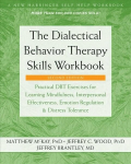 Dialectical Behavior Therapy Skills Workbook: Practical DBT Exercises for Learning Mindfulness, Interpersonal Effectiveness, Emotion Regulation, and Distress Tolerance 2nd Second Edition, Revised ed.