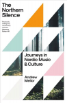 Northern Silence: Journeys in Nordic Music and Culture