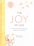 Joy of Less: A Minimalist Guide to Declutter, Organize, and Simplify - Updated and Revised: (Minimalism Books, Home Organization Books, Decluttering Books House Cleaning Books)