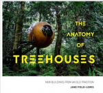 Anatomy of Treehouses: New buildings from an old tradition