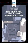 Analysis of Jane Jacobs's The Death and Life of Great American Cities: The Death and Life of Great American Cities