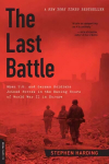 Last Battle: When U.S. and German Soldiers Joined Forces in the Waning Hours of World War II in Europe First Trade Paper Edition