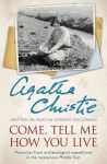 Come, Tell Me How You Live: Memories from Archaeological Expeditions in the Mysterious Middle East