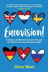Eurovision!: A History of Modern Europe Through The World's Greatest Song Contest New edition