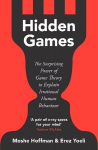 Hidden Games: The Surprising Power of Game Theory to Explain Irrational Human Behaviour