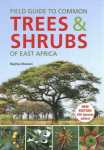 Field Guide to Common Trees and Shrubs of East Africa 3rd Revised edition