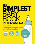 Simplest Baby Book in the World: The Illustrated, Grab-And-Do Guide for a Healthy, Happy Baby