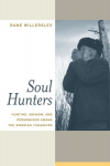 Soul Hunters: Hunting, Animism, and Personhood among the Siberian Yukaghirs