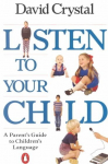 Listen to Your Child: A Parent's Guide to Children's Language