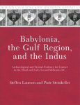 Babylonia, the Gulf Region, and the Indus: Archaeological and Textual Evidence for Contact in the Third and Early Second Millennia B.C.
