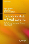 Kyoto Manifesto for Global Economics: The Platform of Community, Humanity, and Spirituality 1st ed. 2018