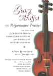 Georg Muffat on Performance Practice: The Texts from Florilegium Primum, Florilegium Secundum, and Auserlesene InstrumentalmusikA New Translation with Commentary