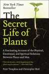 Secret Life of Plants: A Fascinating Account of the Physical, Emotional, and Spiritual Relations Between Plants and Man