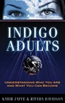 Indigo Adults: Understanding Who You are and What You Can Become