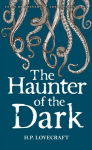 The Haunter of the Dark : Collected Short Stories Volume Three : Volume 3