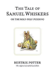 Tale of Samuel Whiskers or the Roly-Poly Pudding: The original and authorized edition