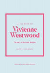 Little Book of Vivienne Westwood: The story of the iconic fashion house