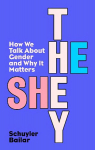 He/She/They: How We Talk About Gender and Why It Matters