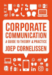Corporate Communication: A Guide to Theory and Practice 7th Revised edition