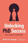 Unlocking PhD Success: How to Acquire Crucial PhD Skills 1st ed. 2023