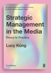 Strategic Management in the Media: Theory to Practice 3rd Revised edition
