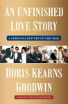 Unfinished Love Story: A Personal History of the 1960s