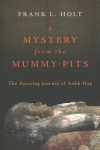 Mystery from the Mummy-Pits: The Amazing Journey of Ankh-Hap