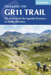 Trekking the GR11 Trail: The Traverse of the Spanish Pyrenees - La Senda Pirenaica 7th Revised edition