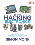 Hacking Electronics: Learning Electronics with Arduino and Raspberry Pi, Second Edition 2nd edition
