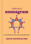 Little Bit of Enneagram: An Introduction to the Nine Personality Types