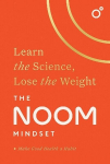 Noom Mindset: Learn the Science, Lose the Weight: the PERFECT DIET to change your relationship with food ... for good!