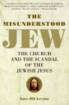 Misunderstood Jew: The Church and the Scandal of the Jewish Jesus