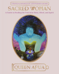 Sacred Woman: A Guide to Healing the Feminine Body, Mind, and Spirit, Sacred Woman: A Guide to Healing the Feminine Body, Mind, and Spirit