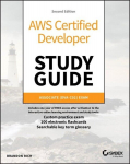 AWS Certified Developer Study Guide: Associate (DVAC02) Exam, 2nd Edition: Associate (Dva-C02) Exam, AWS Certified Developer Study Guide: Associate (DVAC02) Exam, 2nd Edition: Associate (Dva-C02) Exam