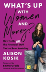 Whats Up With Women and Money?: How to do all the financial stuff youve been avoiding, Whats Up With Women and Money?: How to do all the financial stuff youve been avoiding