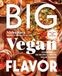 Big Vegan Flavor: Techniques and 150 Recipes to Master Vegan Cooking, Big Vegan Flavor: Techniques and 150 Recipes to Master Vegan Cooking