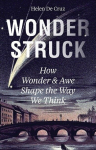 Wonderstruck: How Wonder and Awe Shape the Way We Think, Wonderstruck: How Wonder and Awe Shape the Way We Think