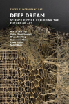 Deep Dream: Science Fiction Exploring the Future of Art, Deep Dream: Science Fiction Exploring the Future of Art