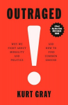 Outraged: Why We Fight about Morality and Politics and How to Find Common Ground, Outraged: Why We Fight about Morality and Politics and How to Find Common Ground