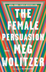 The Female Persuasion: A Novel, The Female Persuasion: A Novel