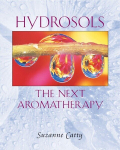 Hydrosols: The Next Aromatherapy, Hydrosols: The Next Aromatherapy