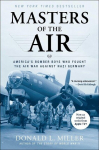 Masters of the Air: Americas Bomber Boys Who Fought the Air War Against Nazi Germany, Masters of the Air: Americas Bomber Boys Who Fought the Air War Against Nazi Germany
