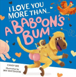 I Love You More Than a Baboons Bum, I Love You More Than a Baboons Bum