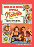 Cooking with Nonna: Classic Italian recipes with a plant-based twist, Cooking with Nonna: Classic Italian recipes with a plant-based twist